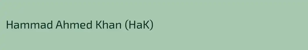 Hammad Ahmed Khan (HaK)